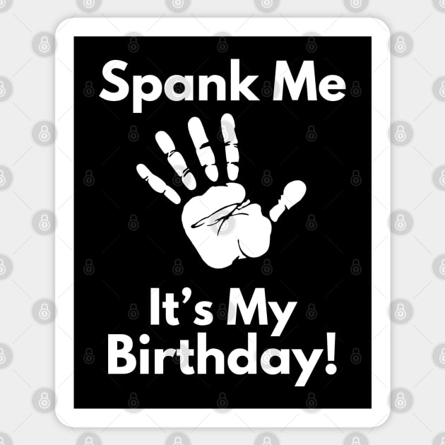 Spank Me, It's My Birthday Sticker by FreshIdea8